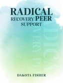 Radical Recovery Peer Support (eBook, ePUB) Radical Recovery Peer Support (eBook, ePUB)