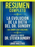 Resumen Completo - La Evolucion De La Dieta Del Dr. Gundry (Dr. Gundry's Diet Evolution) - Basado En El Libro De Dr. Steven Gundry (eBook, ePUB)