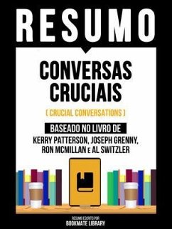 Resumo - Conversas Cruciais (Crucial Conversations) - Baseado No Livro De Kerry Patterson, Joseph Grenny, Ron Mcmillan E Al Switzler (eBook, ePUB) - Bookmate Editorial