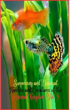 Surprising and unusual rarities and creatures of the Animal Kingdom. Vol. 3 (Surprising and Unusual Creatures of the Animal Kingdom., #3) (eBook, ePUB) - Camacho, Zoila