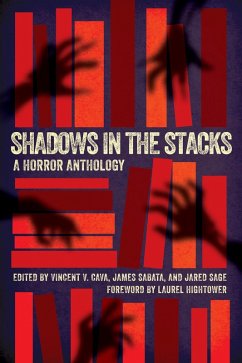 Shadows in the Stacks: A Horror Anthology (eBook, ePUB) - Cava, Vincent V.; Sabata, James; Sage, Jared