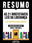 Resumo - As 21 Irrefutaveis Leis Da Liderança (The 21 Irrefutable Laws Of Leadership) - Baseado No Livro De John C. Maxwell (eBook, ePUB) Resumo - As 21 Irrefutaveis Leis Da Liderança (The 21 Irrefutable Laws Of Leadership) - Baseado No Livro De John C. Maxwell (eBook, ePUB)