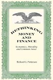 Rethinking Money and Finance: Economics, Morality and Common Sense (eBook, ePUB) Rethinking Money and Finance: Economics, Morality and Common Sense (eBook, ePUB)