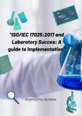 ISO/IEC 17025:2017 and the success of the laboratory: a guide for implementation (eBook, ePUB) ISO/IEC 17025:2017 and the success of the laboratory: a guide for implementation (eBook, ePUB)