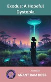 Exodus: A Hopeful Dystopia (eBook, ePUB) Exodus: A Hopeful Dystopia (eBook, ePUB)
