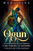 Ogun: La guía básica de los orishas y del yoruba, la santería y los loa del vudú haitiano (eBook, ePUB)
