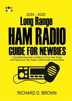 2024 - 2025 Long Range Ham Radio Guide for Newbies (eBook, ePUB) - Brown, Robert D.