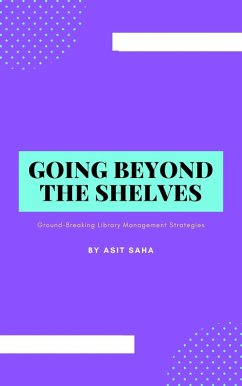 Cover Going Beyond the Shelves: Ground-Breaking Library Management Strategies (eBook, ePUB)