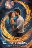 The Eclipse Prophecy: A Celestial Realm Saga (eBook, ePUB) The Eclipse Prophecy: A Celestial Realm Saga (eBook, ePUB)