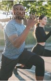 Fit in Five Quick Workouts for the Time-Starved (eBook, ePUB)