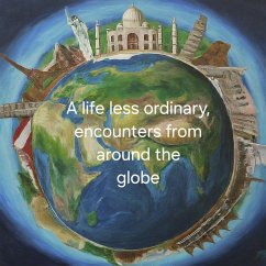 A Life Less Ordinary - Encounters From Around The Globe (eBook, ePUB) - Conan, Allan