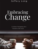 Embracing Change: A Guide to Navigating Life's Transitions with Grace (eBook, ePUB)