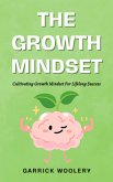 The Growth Mindset - Cultivating Growth Mindset For Lifelong Success (eBook, ePUB)