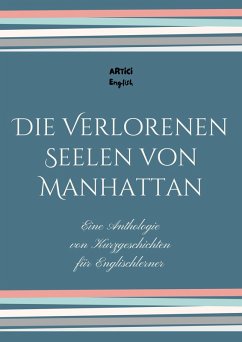 Cover Die Verlorenen Seelen von Manhattan: Eine Anthologie von Kurzgeschichten für Englischlerner (eBook, ePUB)