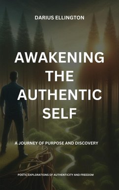 Cover Awakening the Authentic Self A Journey of Purpose and Discovery (Personal Growth and Self-Discovery, #6) (eBook, ePUB)