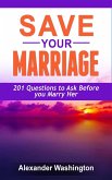 Save Your Marriage 201 Questions to Ask Before you Marry Her (eBook, ePUB)