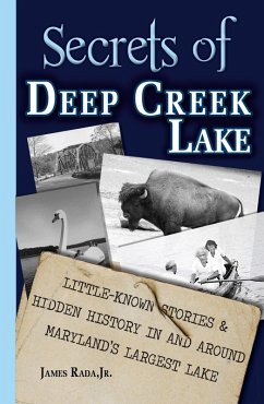 Secrets of Deep Creek Lake: Little Known Stories & Hidden History In and Around Maryland's Largest Lake (eBook, ePUB) - Rada, James