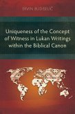 Uniqueness of the Concept of Witness in Lukan Writings within the Biblical Canon (eBook, ePUB)