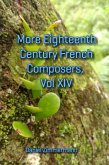 More Eighteenth Century French Composers, Vol. XIV (eBook, ePUB) More Eighteenth Century French Composers, Vol. XIV (eBook, ePUB)