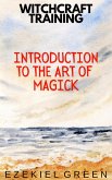 Introduction to the Art of Magick (Witchcraft Training, #1) (eBook, ePUB)