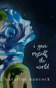 I Gave Myself The World (eBook, ePUB) - Hancock, Catarine