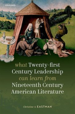 What Twenty-first Century Leadership Can Learn from Nineteenth Century American Literature (eBook, PDF) - Eastman, Christine A.