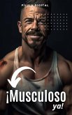 ¡Musculoso ya! (eBook, ePUB) ¡Musculoso ya! (eBook, ePUB)