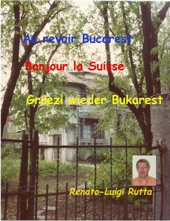 Cover Au revoir Bucarest, Bonjour la Suisse, Grüezi wieder Bukarest (eBook, ePUB)