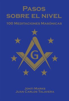 Pasos Sobre el Nivel: 100 meditaciones diarias para francmasones (Masonic Meditations) (eBook, ePUB) - Marks, Jonti; Velezmoro, Juan Carlos Talavera