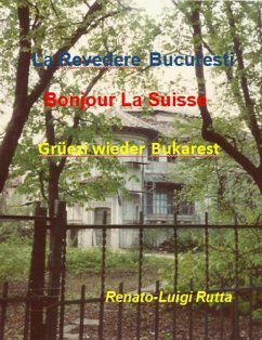 Cover La revedere Bucuresti, Bonjour la Suisse, Grüezi wieder Bukarest (eBook, ePUB)