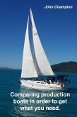 Comparing Production Boats in Order to Get What You Need (Cruising Boats, How to Select, Equip and Maintain, #2) (eBook, ePUB)