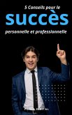 5 Conseils pour le succès personnelle et professionnelle (eBook, ePUB) 5 Conseils pour le succès personnelle et professionnelle (eBook, ePUB)