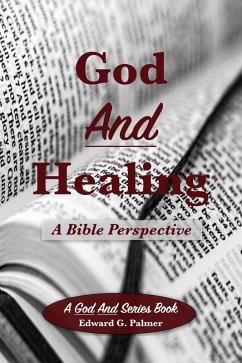Cover God And Healing: A Bible Perspective (eBook, ePUB)
