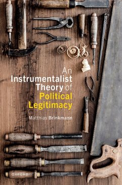 An Instrumentalist Theory of Political Legitimacy (eBook, PDF) - Brinkmann, Matthias