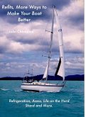 Refits, More Ways to Make Your Boat Better. (Cruising Boats, How to Select, Equip and Maintain, #5) (eBook, ePUB)
