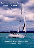 Refits, More Ways to Make Your Boat Better. (Cruising Boats, How to Select, Equip and Maintain, #5) (eBook, ePUB) Refits, More Ways to Make Your Boat Better. (Cruising Boats, How to Select, Equip and Maintain, #5) (eBook, ePUB)