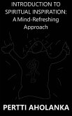 Introduction to Spiritual Inspiration: A Mind-Refreshing Approach (eBook, ePUB)