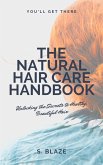 The Natural Hair Care Handbook: Unlocking the Secrets to Healthy, Beautiful Hair (eBook, ePUB)