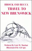 Brock and Becca - Travel To New Brunswick (Brock and Becca Discover Canada, #10) (eBook, ePUB) Brock and Becca - Travel To New Brunswick (Brock and Becca Discover Canada, #10) (eBook, ePUB)