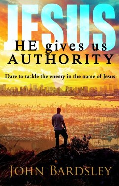 He Gives Us Authority (Spiritual Warfare, #1) (eBook, ePUB) - Bardsley, John