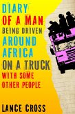 Diary of a Man Being Driven Around Africa on a Truck with Some Other People (eBook, ePUB)