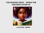 The Missing Piece - When the Heavens Caved In (eBook, ePUB)