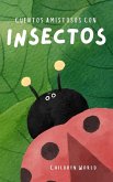 Cuentos Amistosos Con Insectos (Children World, #1) (eBook, ePUB)
