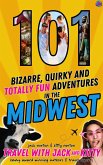 101 Bizarre, Quirky and Totally Fun Adventures in the Midwest (eBook, ePUB)
