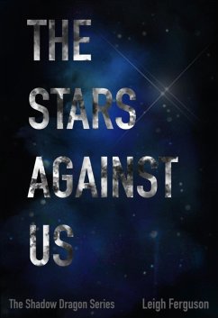 The Stars Against Us (Shadow Dragon Series, #3) (eBook, ePUB) - Ferguson, Leigh