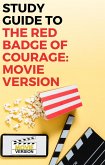 Study Guide to The Red Badge of Courage: Movie Version (eBook, ePUB) Study Guide to The Red Badge of Courage: Movie Version (eBook, ePUB)