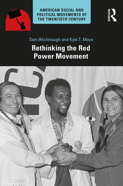 Rethinking the Red Power Movement (eBook, ePUB) Rethinking the Red Power Movement (eBook, ePUB)