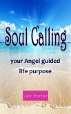 Soul Calling, Your Angel Guided Life Purpose (eBook, ePUB)