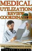 Medical Utilization Review Coordinator - The Comprehensive Guide (Vanguard Professionals) (eBook, ePUB)