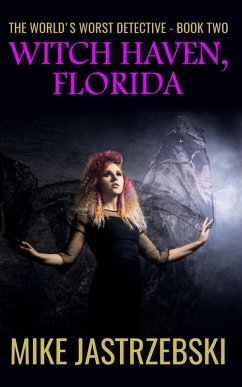 Witch Haven, Florida (The World's Worst Detective, #2) (eBook, ePUB) - Jastrzebski, Mike
